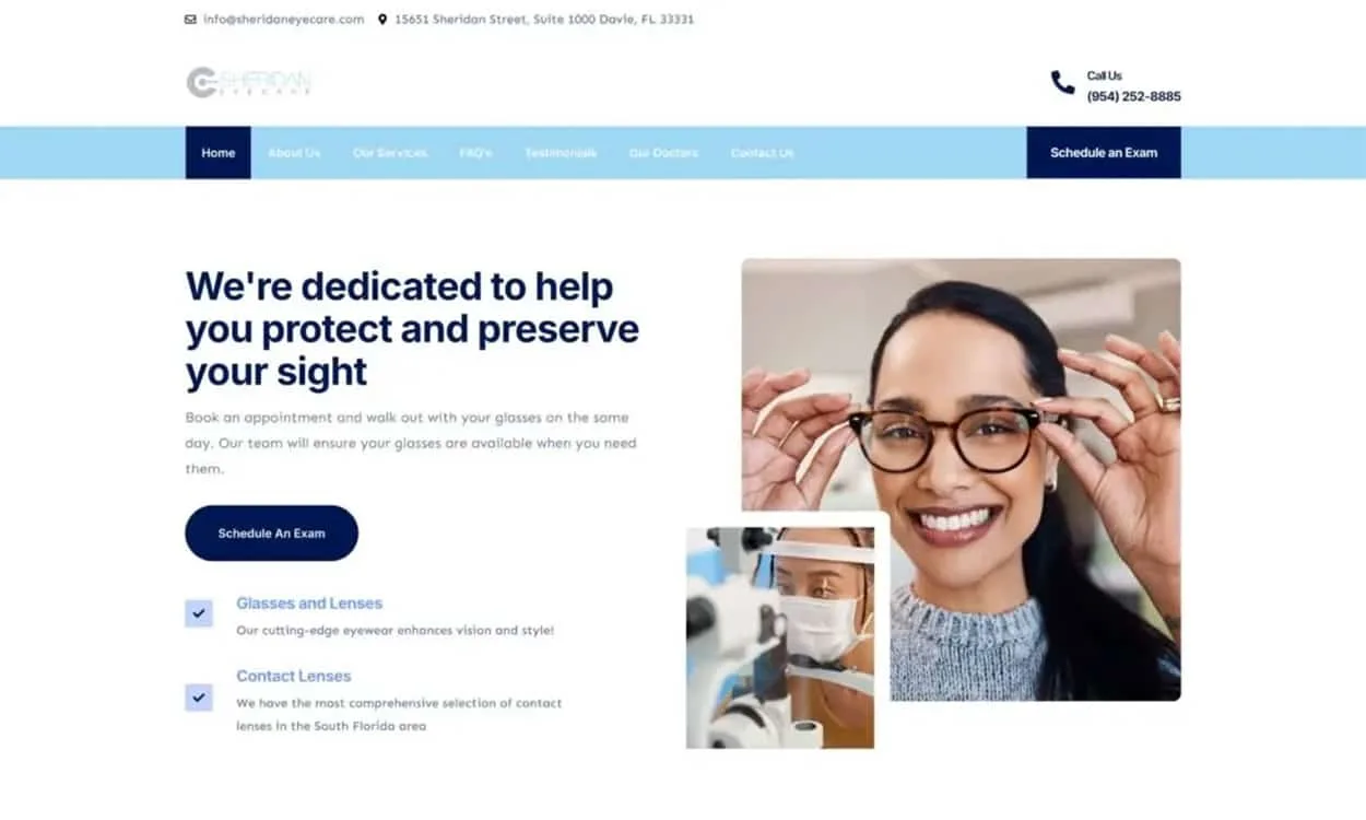 Home A website design for an eye care center showcases a woman trying on glasses, an eye exam in progress, and options to schedule an exam or learn about glasses and contact lenses.